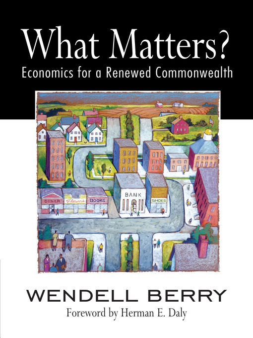 Title details for What Matters? by Wendell Berry - Available